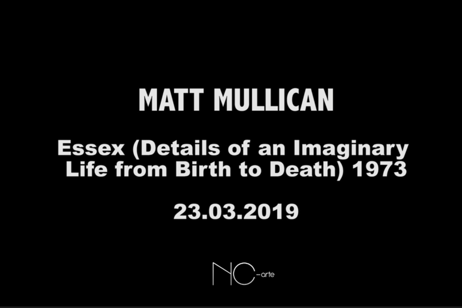MATT MULLICAN. Video of the reading of:
Essex (Detail on an Imaginary Life frim Birth to Death), 1973. (Detail) | Ella té molts noms / Ella tiene muchos nombres / She has many names | ProjecteSD